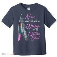 Native American A Woman With Native Blood American Toddler T-Shirt thumb 0