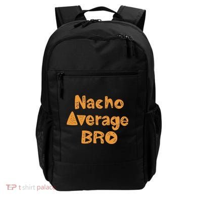 Nacho Average Bro Funny Backpack