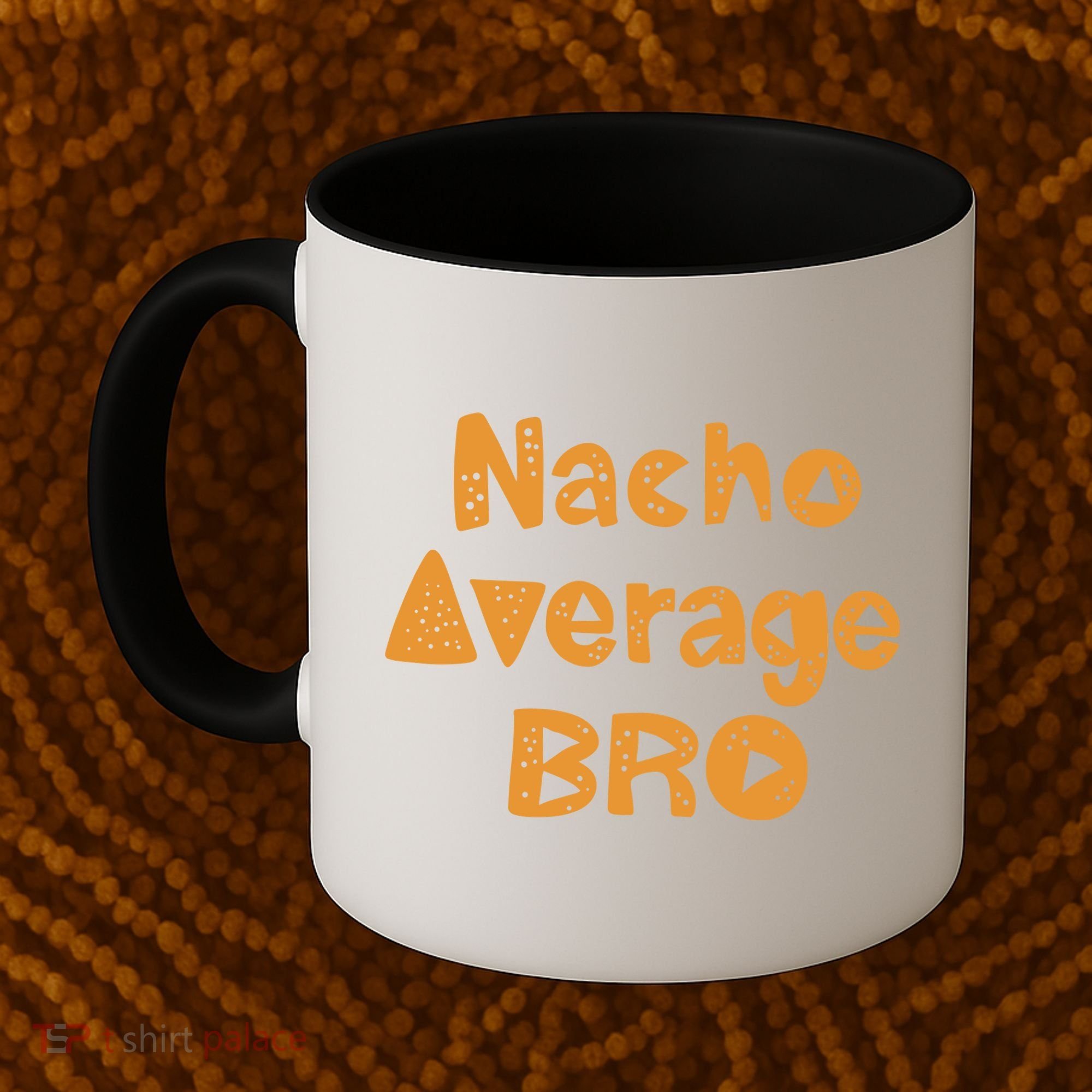 Nacho Average Bro Funny Coffee Mug