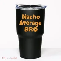 Nacho Average Bro Funny Tumbler thumb 0