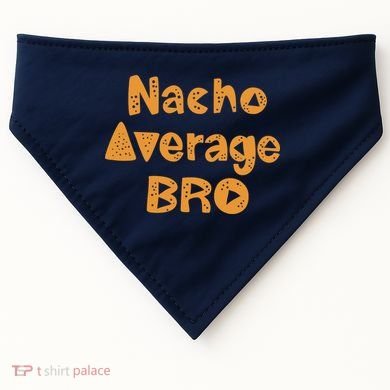 Nacho Average Bro Funny USA-Made Doggie Bandana