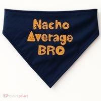 Nacho Average Bro Funny USA-Made Doggie Bandana thumb 0