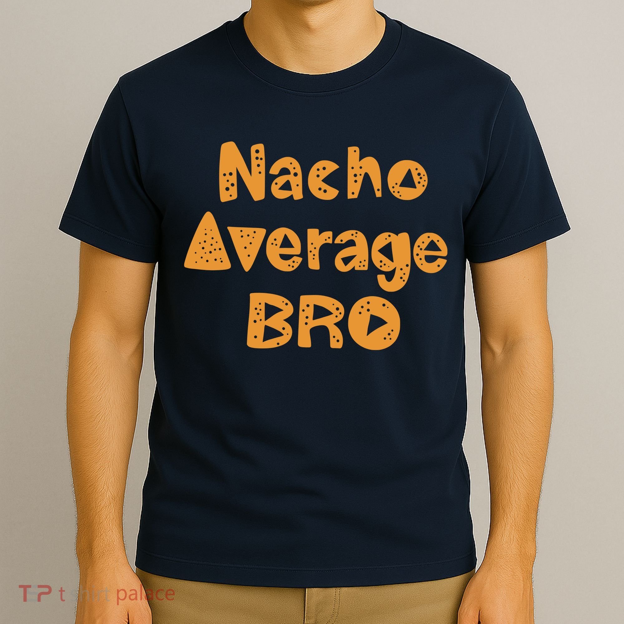 Nacho Average Bro Funny T-Shirt