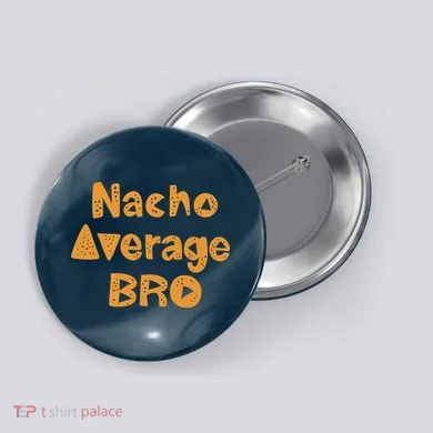 Nacho Average Bro Funny Button