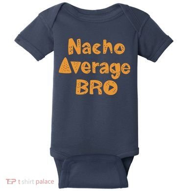 Nacho Average Bro Funny Baby Bodysuit