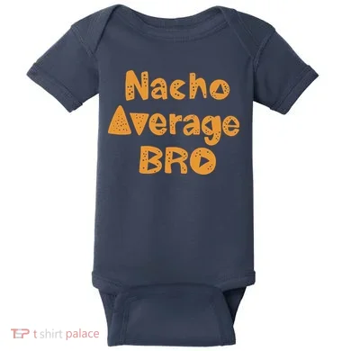 Nacho Average Bro Funny Baby Bodysuit