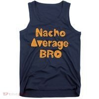 Nacho Average Bro Funny Tank Top thumb 0