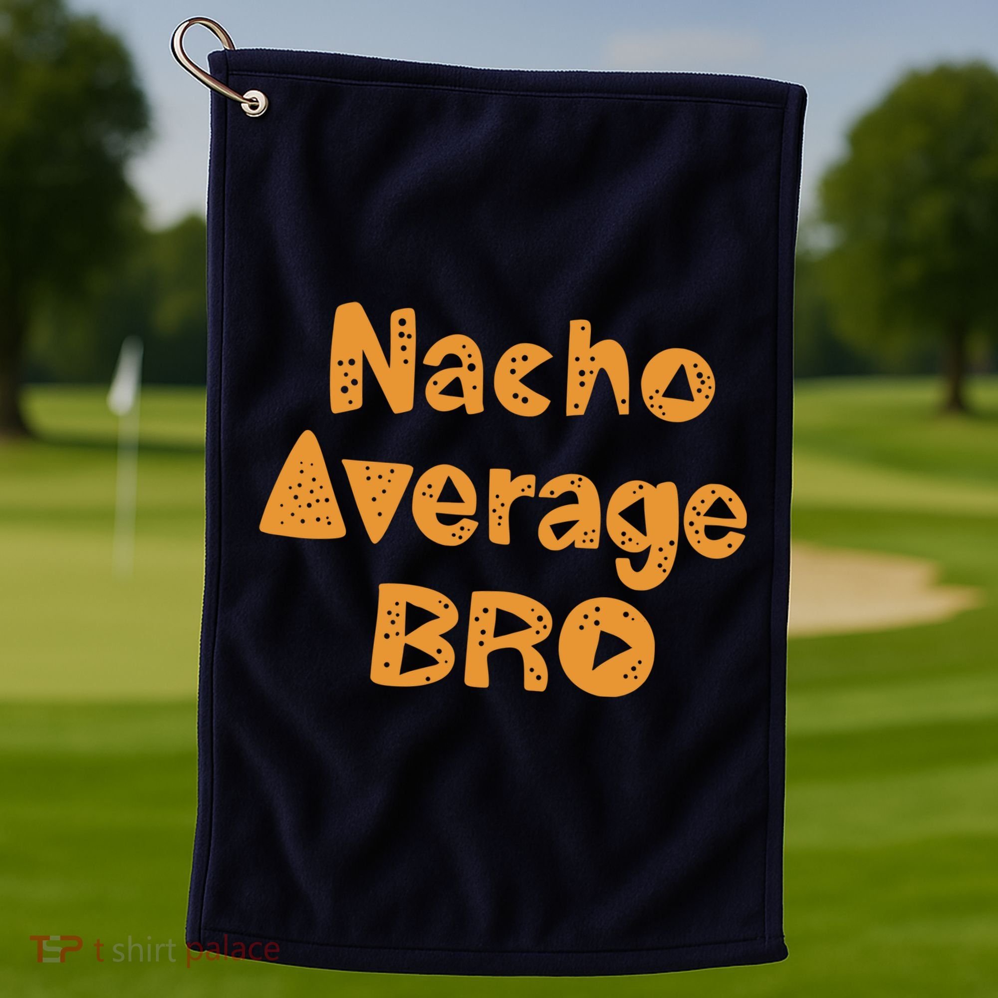 Nacho Average Bro Funny Golf Towel
