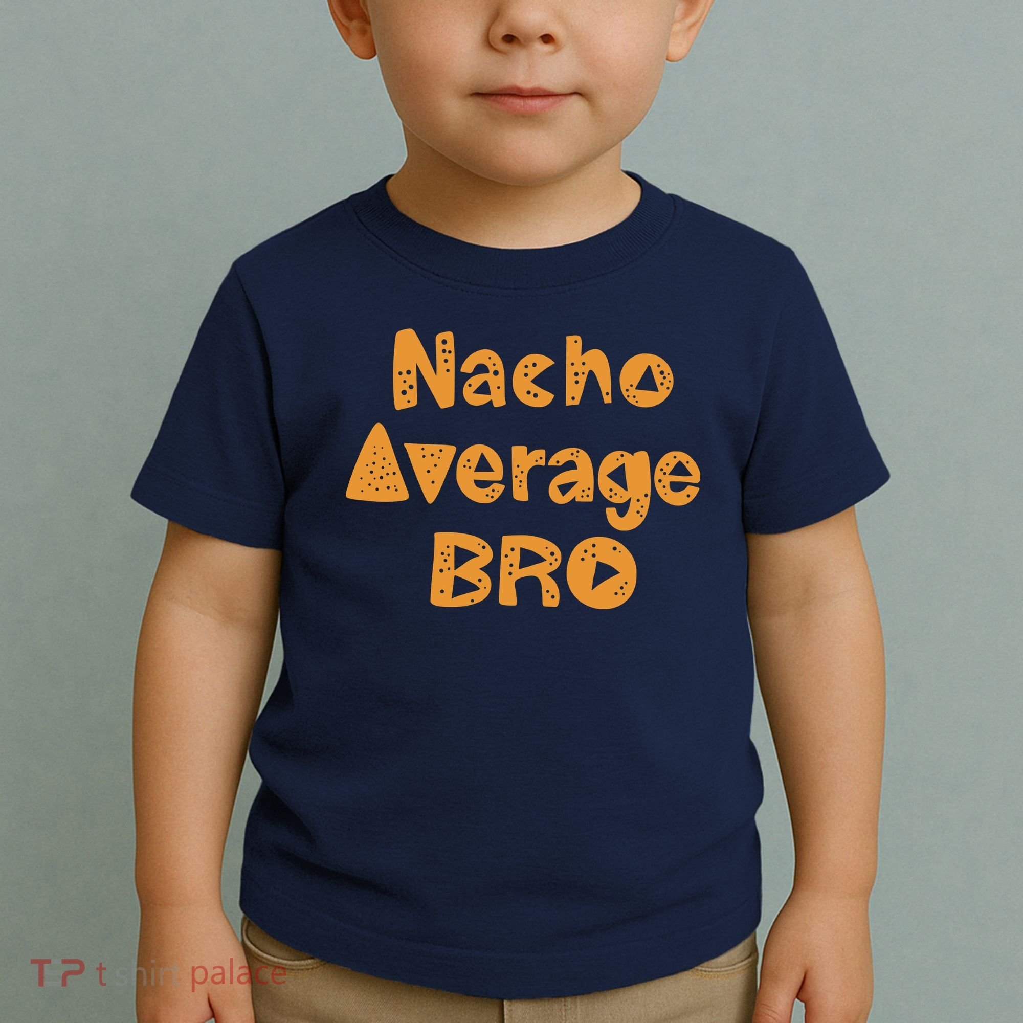 Nacho Average Bro Funny Toddler T-Shirt