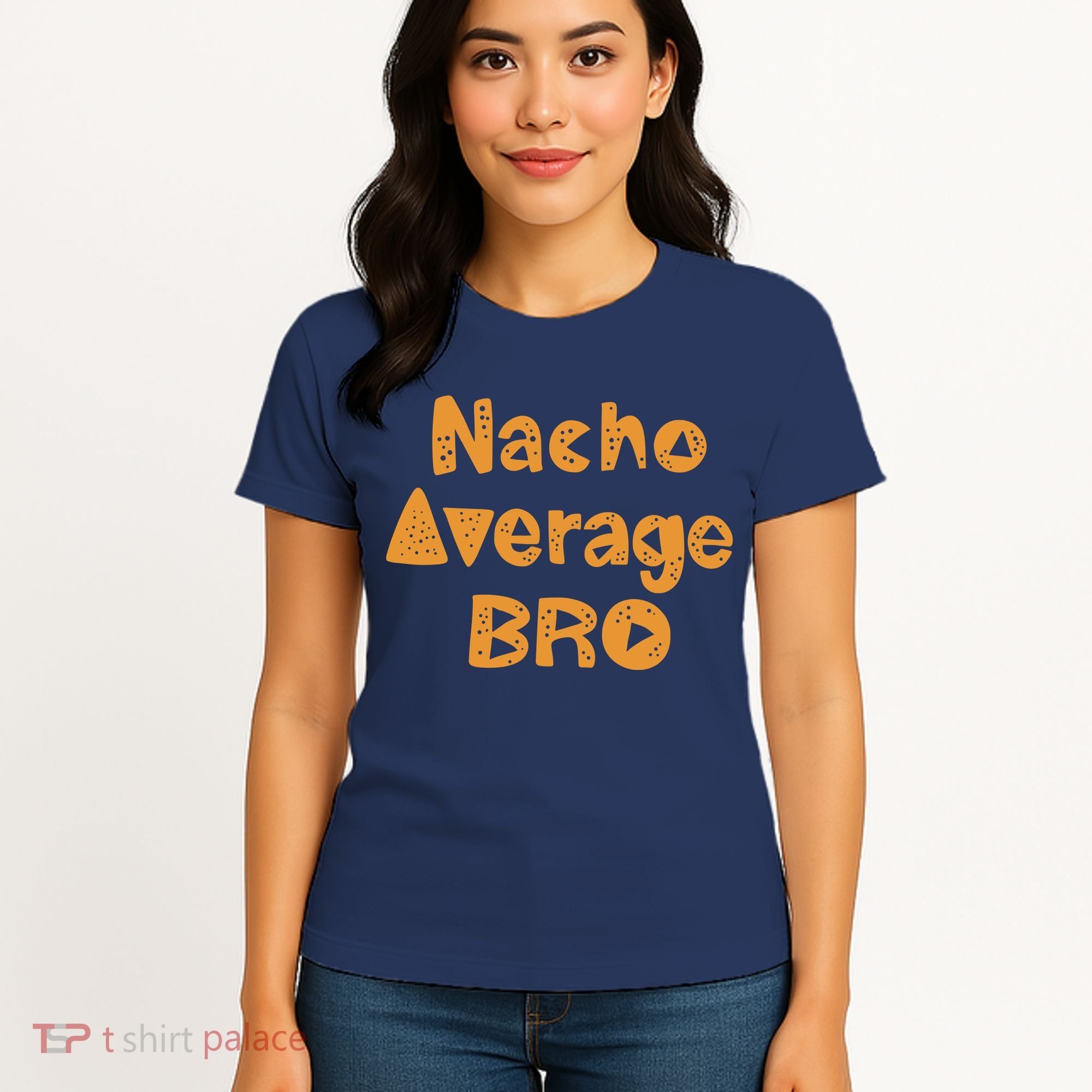 Nacho Average Bro Funny Women's T-Shirt