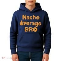 Nacho Average Bro Funny Kids Hoodie thumb 4