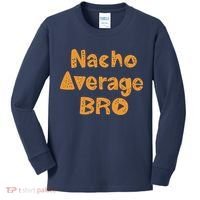 Nacho Average Bro Funny Kids Long Sleeve Shirt thumb 0