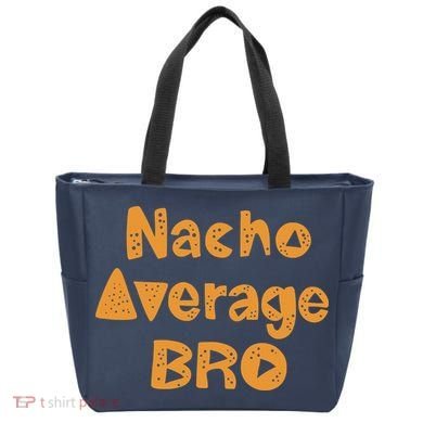 Nacho Average Bro Funny Tote Bag
