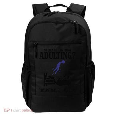 Need A Break From Adulting Try Astral Projection Backpack