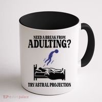 Need A Break From Adulting Try Astral Projection Coffee Mug thumb 1