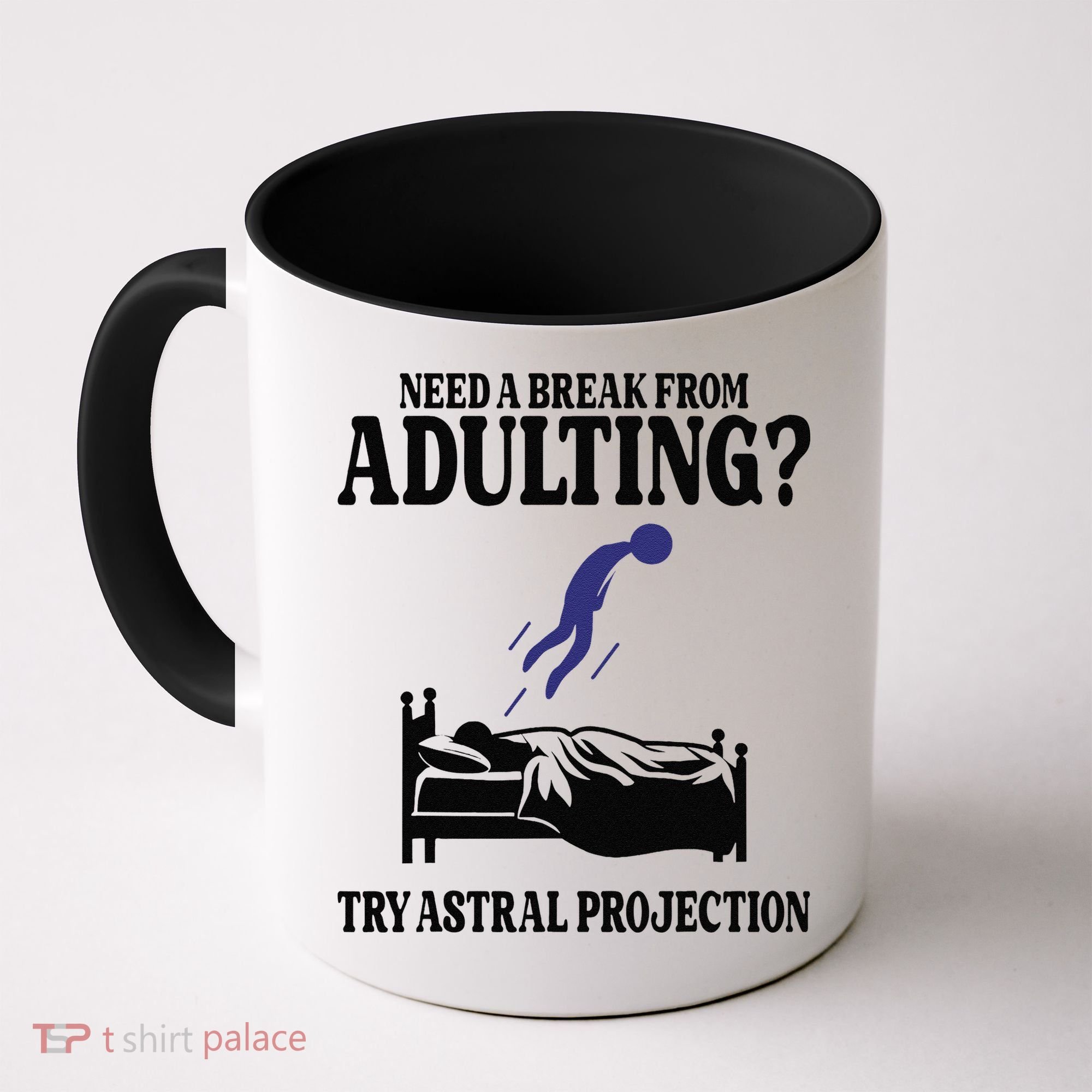 Need A Break From Adulting Try Astral Projection Coffee Mug