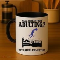 Need A Break From Adulting Try Astral Projection Coffee Mug thumb 4
