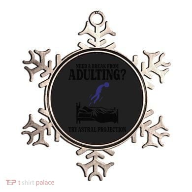 Need A Break From Adulting Try Astral Projection Ornament