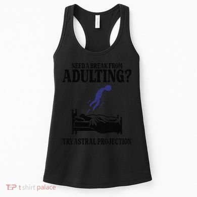 Need A Break From Adulting Try Astral Projection Women's Tank Top