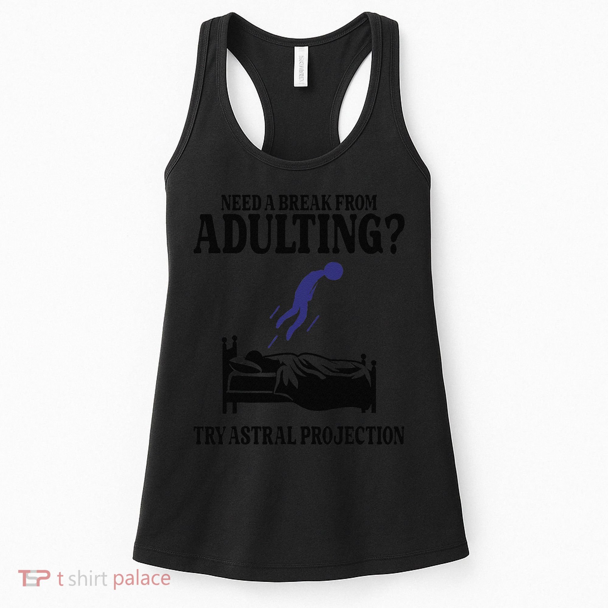 Need A Break From Adulting Try Astral Projection Women's Tank Top