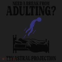 Need A Break From Adulting Try Astral Projection Hat thumb 2