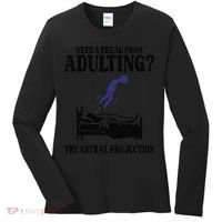 Need A Break From Adulting Try Astral Projection Women's Long Sleeve Shirt thumb 0