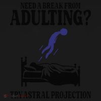Need A Break From Adulting Try Astral Projection Women's T-Shirt thumb 6