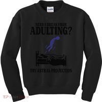 Need A Break From Adulting Try Astral Projection Kids Sweatshirt thumb 0