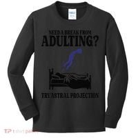 Need A Break From Adulting Try Astral Projection Kids Long Sleeve Shirt thumb 0