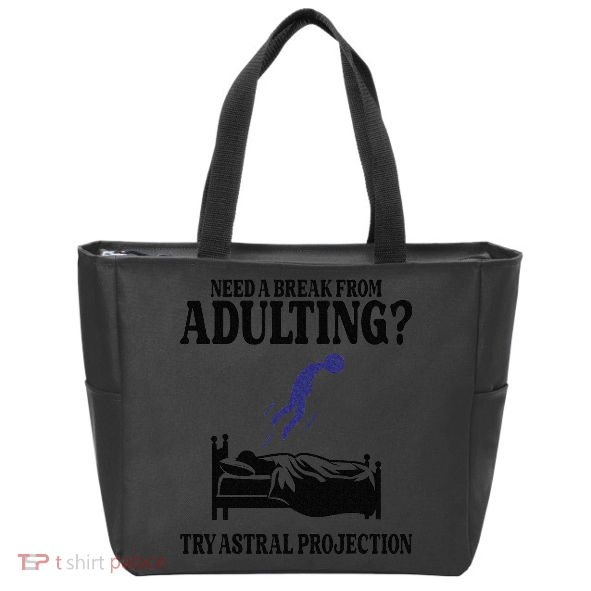 Need A Break From Adulting Try Astral Projection Tote Bag