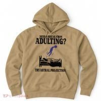 Need A Break From Adulting Try Astral Projection Hoodie thumb 0
