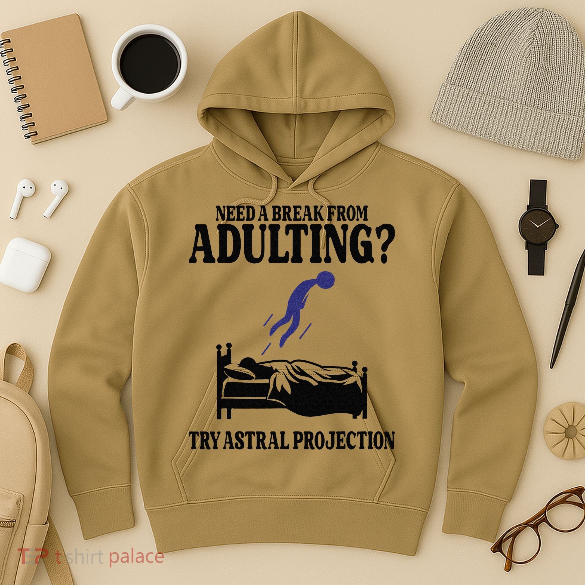 Need A Break From Adulting Try Astral Projection Hoodie