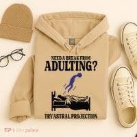 Need A Break From Adulting Try Astral Projection Hoodie thumb 4