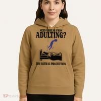 Need A Break From Adulting Try Astral Projection Hoodie thumb 5