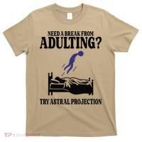 Need A Break From Adulting Try Astral Projection T-Shirt thumb 0