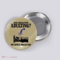Need A Break From Adulting Try Astral Projection Button thumb 0