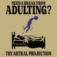 Need A Break From Adulting Try Astral Projection Mousepad thumb 1