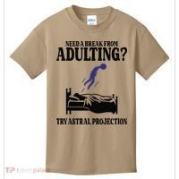 Need A Break From Adulting Try Astral Projection Kids T-Shirt thumb 0