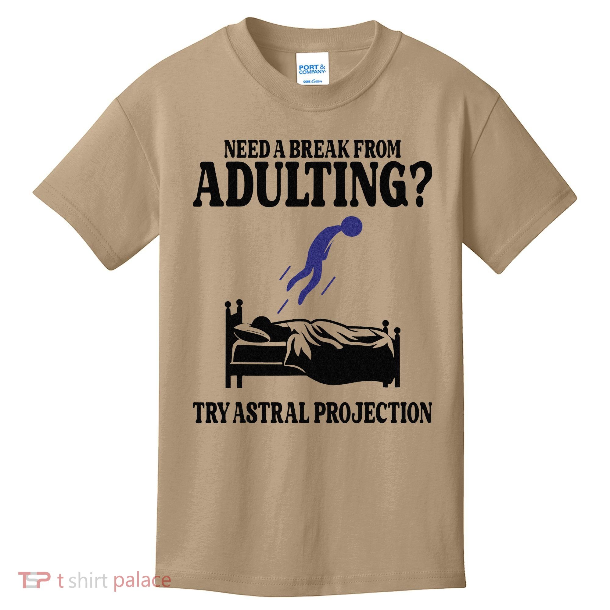 Need A Break From Adulting Try Astral Projection Kids T-Shirt