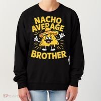 Nacho Average Brother Funny Cinco De Mayo Mexican Sombrero Women's Sweatshirt thumb 0
