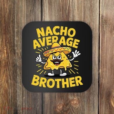 Nacho Average Brother Funny Cinco De Mayo Mexican Sombrero Coaster