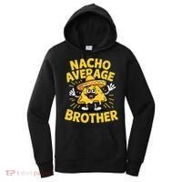 Nacho Average Brother Funny Cinco De Mayo Mexican Sombrero Women's Hoodie thumb 0