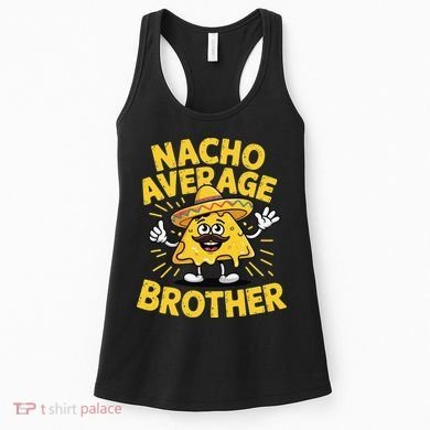 Nacho Average Brother Funny Cinco De Mayo Mexican Sombrero Women's Tank Top