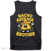 Nacho Average Brother Funny Cinco De Mayo Mexican Sombrero Tank Top thumb 0