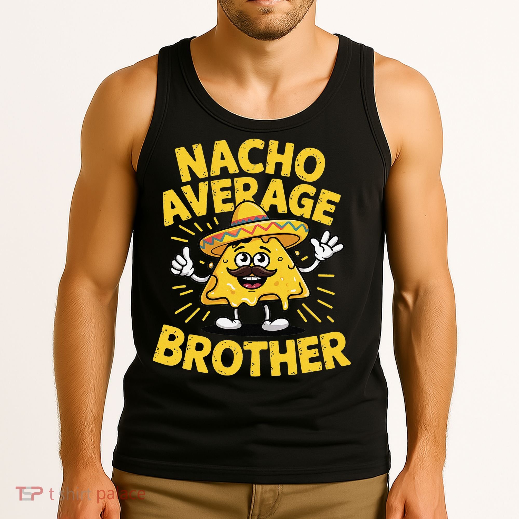 Nacho Average Brother Funny Cinco De Mayo Mexican Sombrero Tank Top