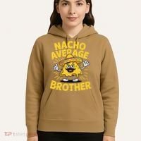 Nacho Average Brother Funny Cinco De Mayo Mexican Sombrero Hoodie thumb 5