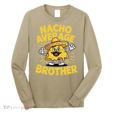 Nacho Average Brother Funny Cinco De Mayo Mexican Sombrero Long Sleeve Shirt