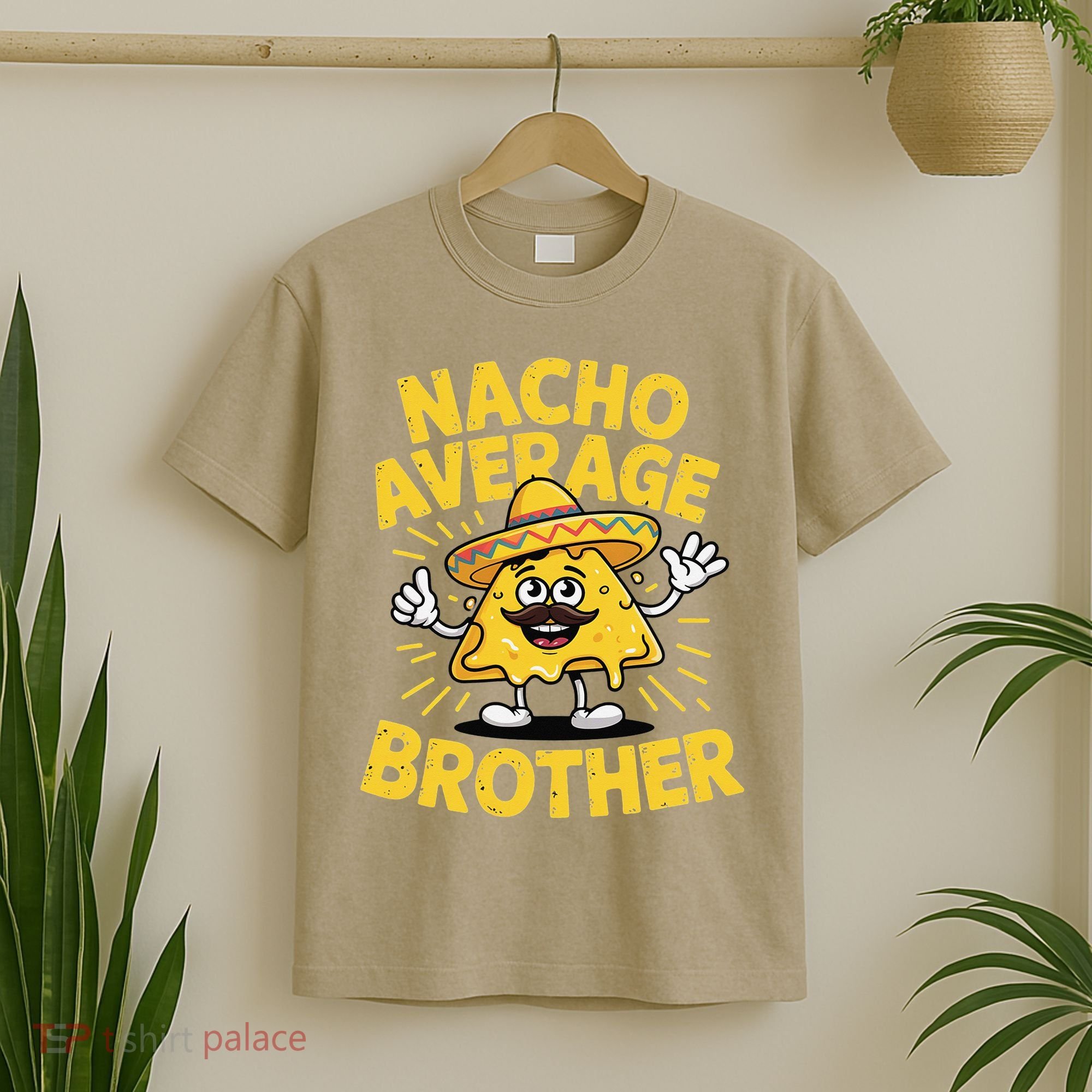 Nacho Average Brother Funny Cinco De Mayo Mexican Sombrero T-Shirt
