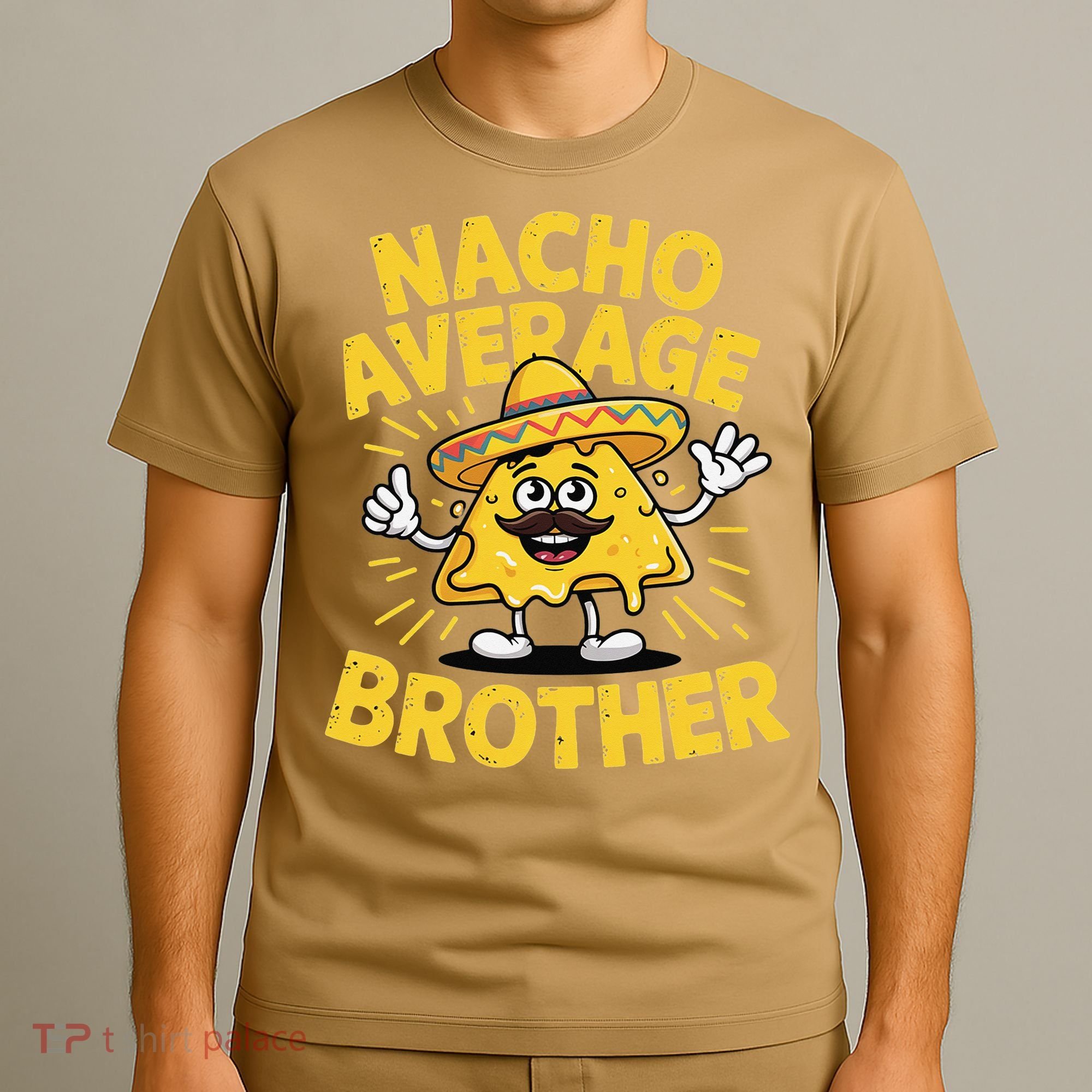 Nacho Average Brother Funny Cinco De Mayo Mexican Sombrero T-Shirt