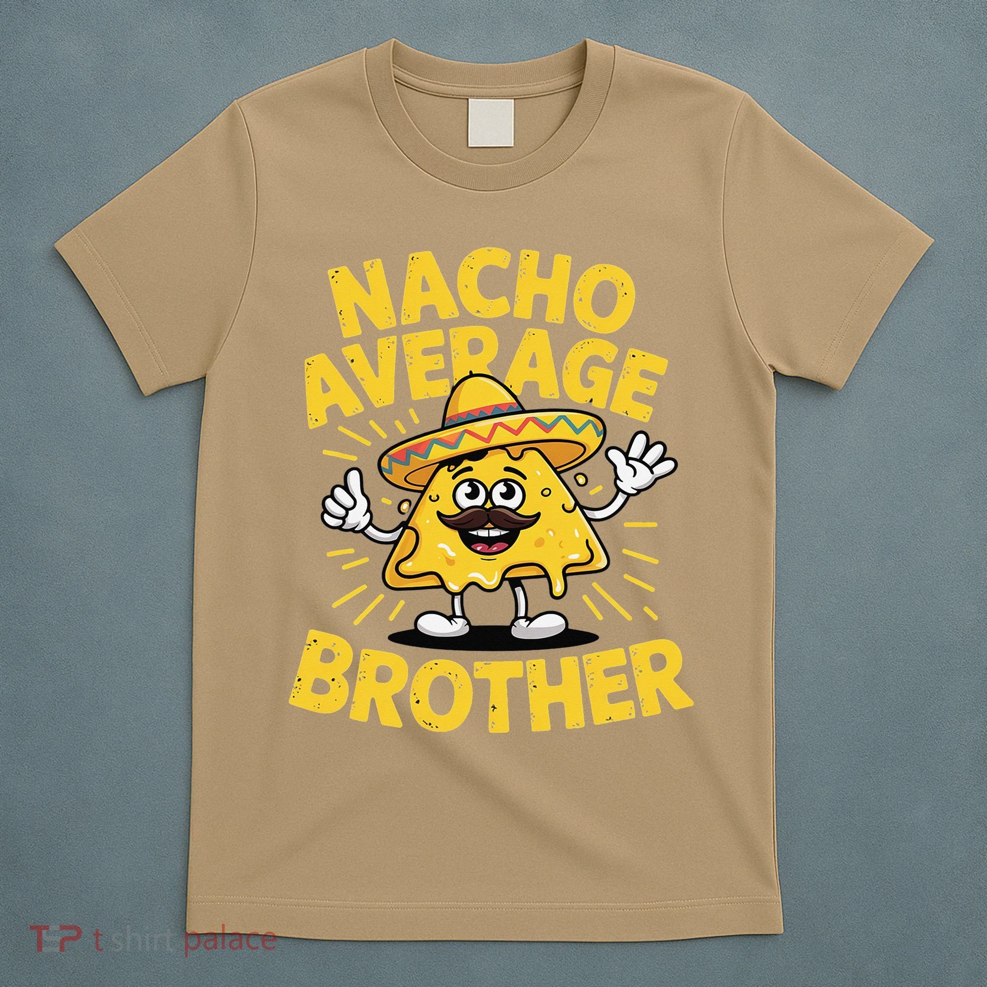 Nacho Average Brother Funny Cinco De Mayo Mexican Sombrero T-Shirt